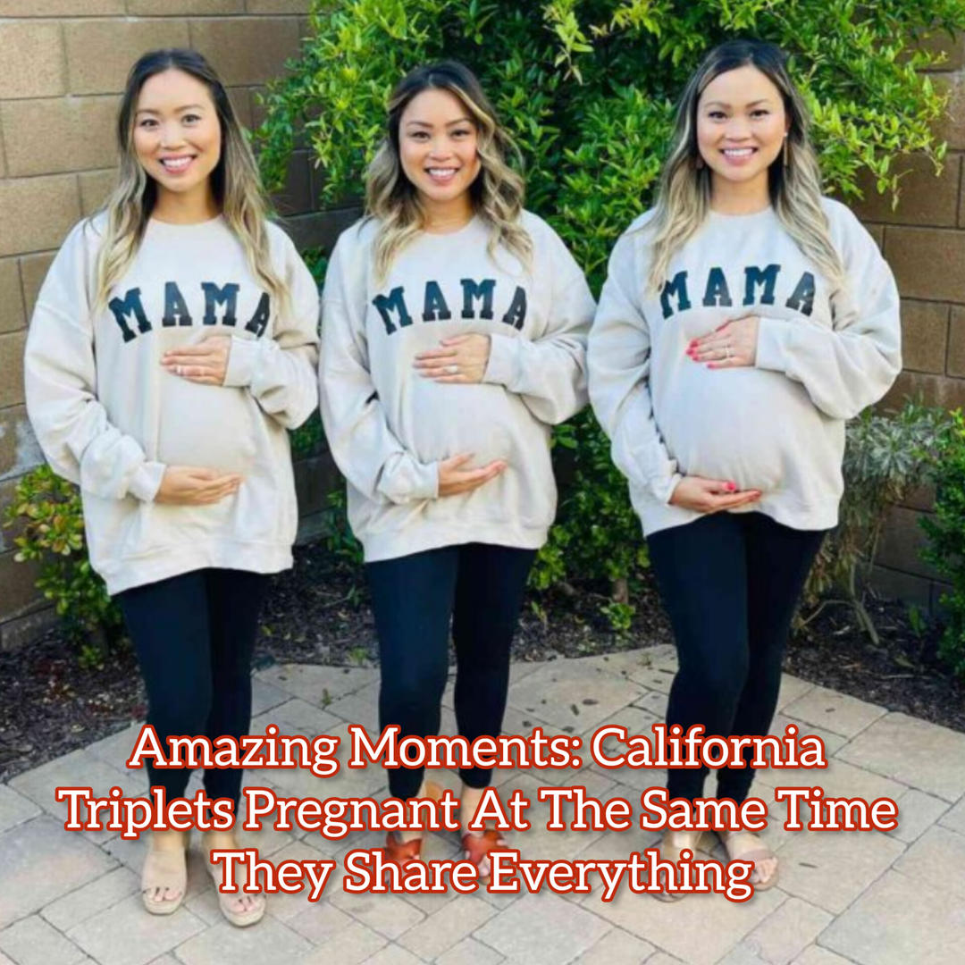 Amazing Moments: California Triplets Pregnant At The Same Time They Share Everything